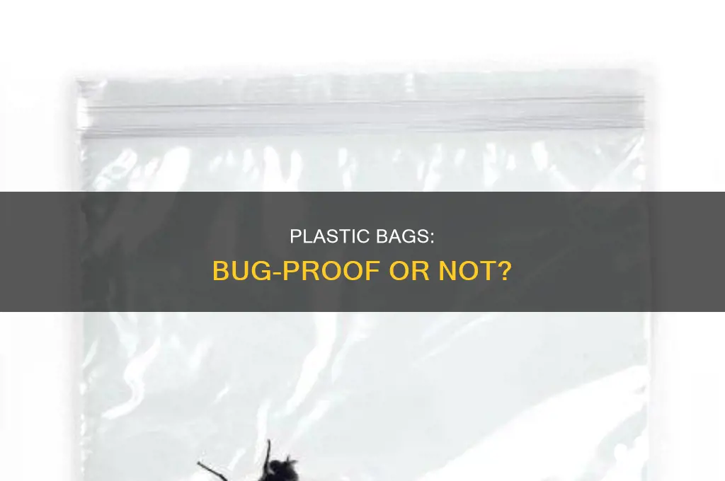 can bugs get through plastic bags
