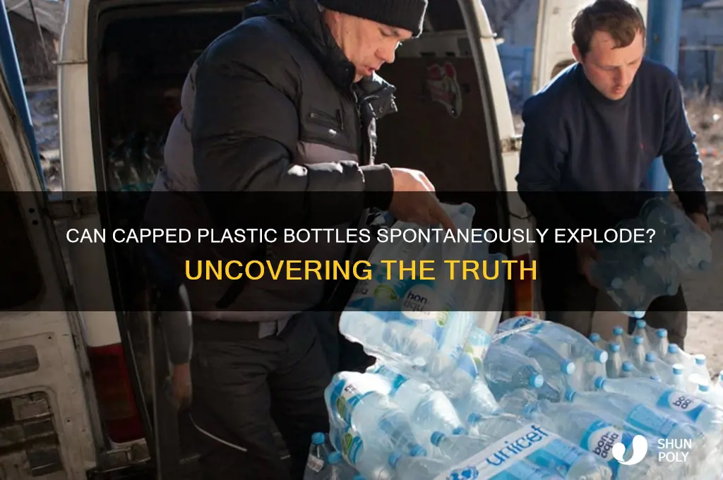 can capped plastic bottles spontaneouly explode