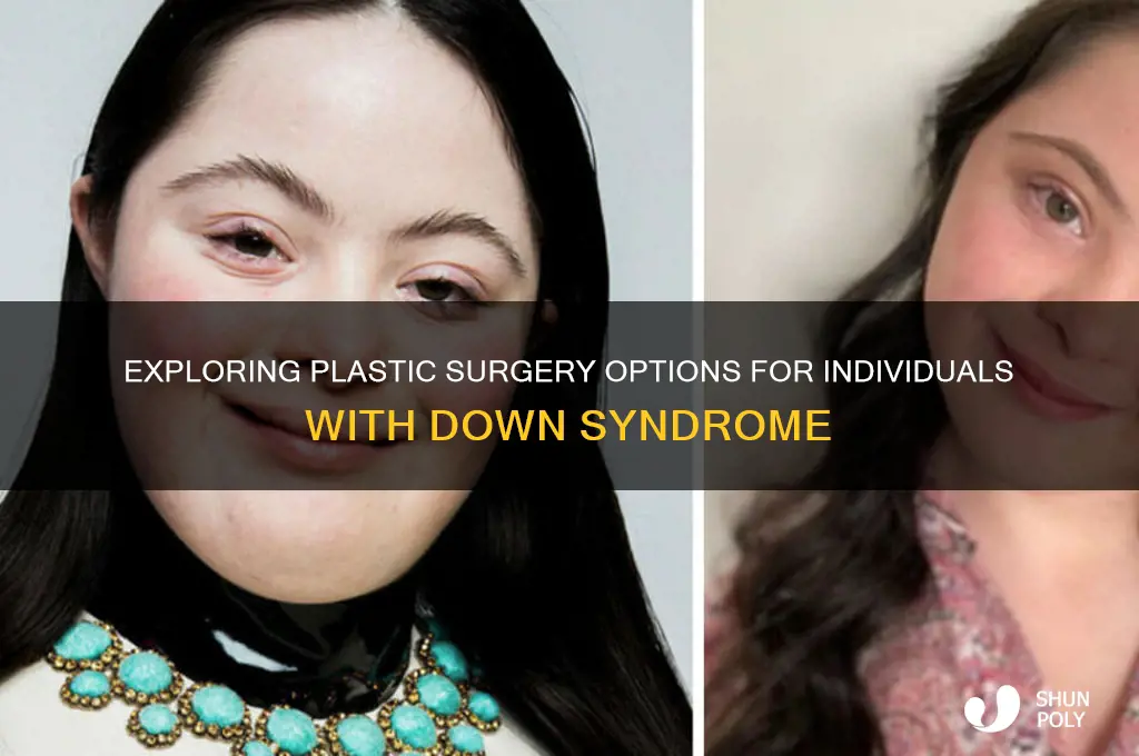 can down syndrome have plastic surgery