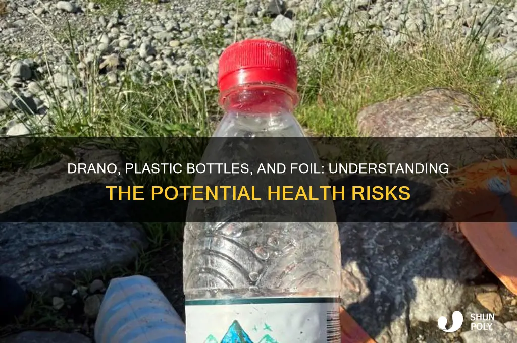 can draino in a plastic bottle and foil harm you