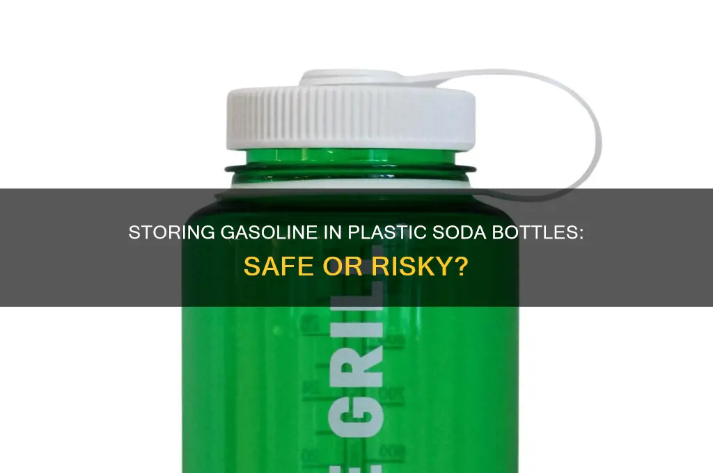 can gasoline temporarily be stored in a plastic soda bottle
