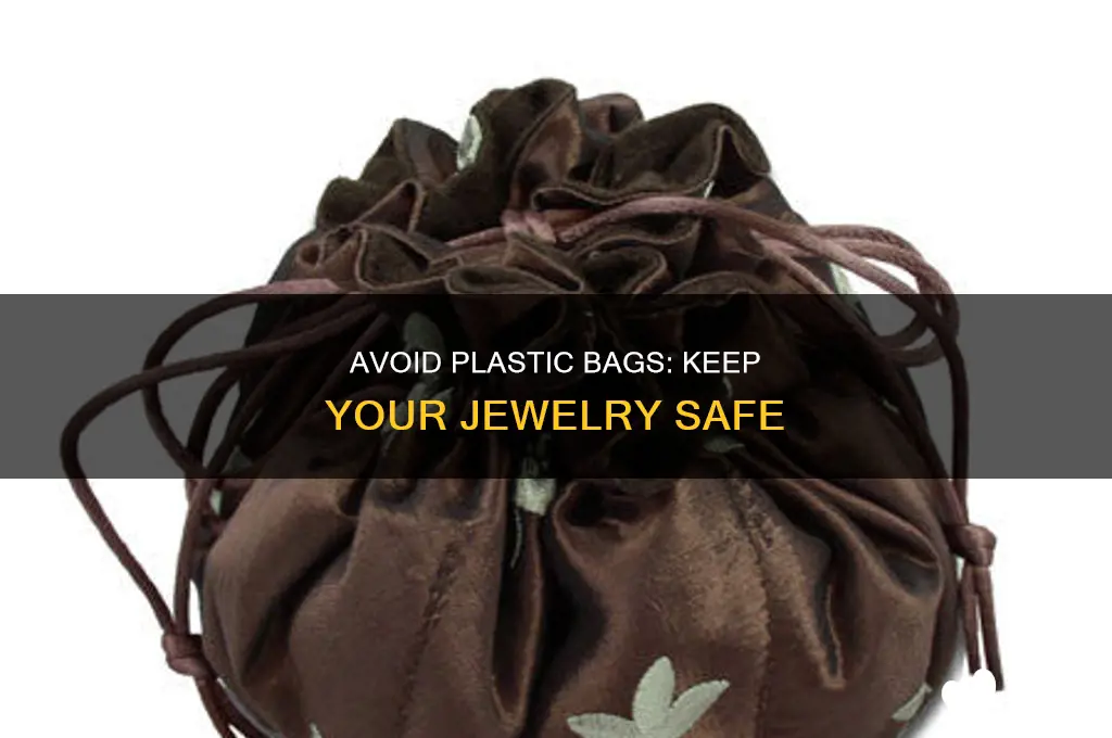 can good jewelry be placed in plastic bags