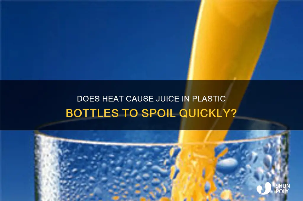 can heat spoil juice in a plastic bottle