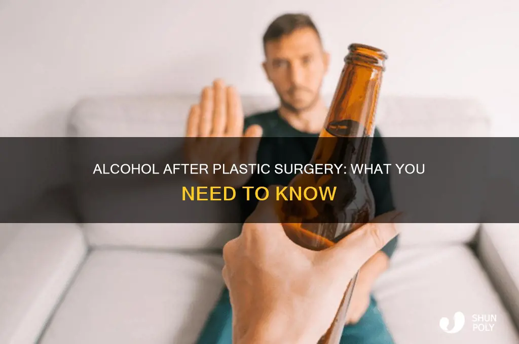 can i drink alcohol after plastic surgery