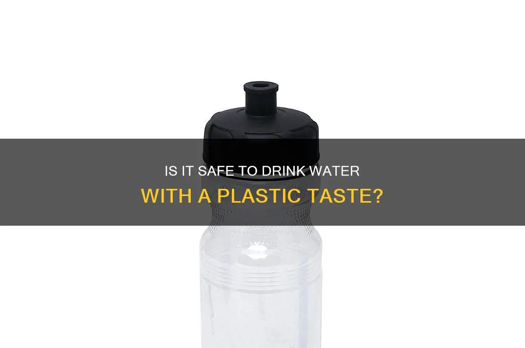 can i drink from water bottle with plastic taste