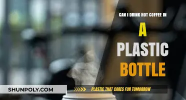 Is It Safe to Drink Hot Coffee in a Plastic Bottle?