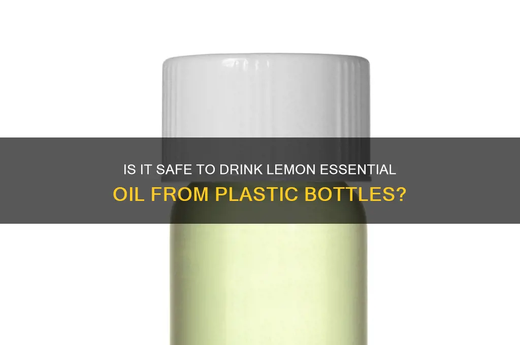 can i drink lemon essential oil from plastic water bottle