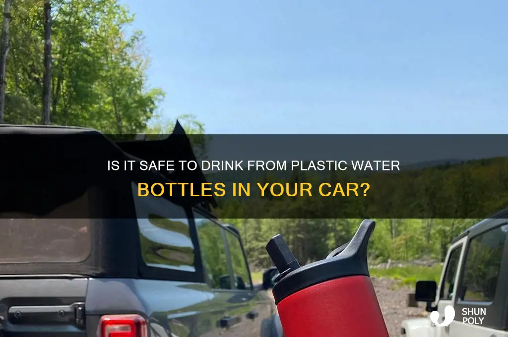 can i drink plastic water bottle in car