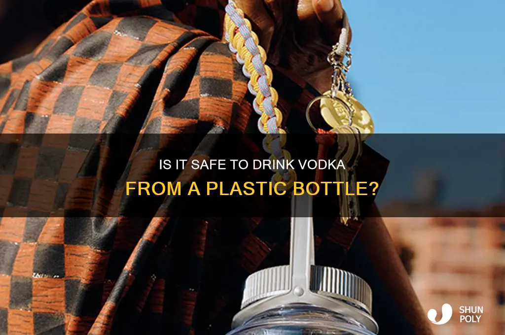 can i drink vodka out of plastic bottle