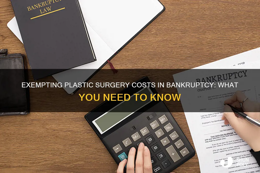 can i exempt plastic surgery in bankruptcy