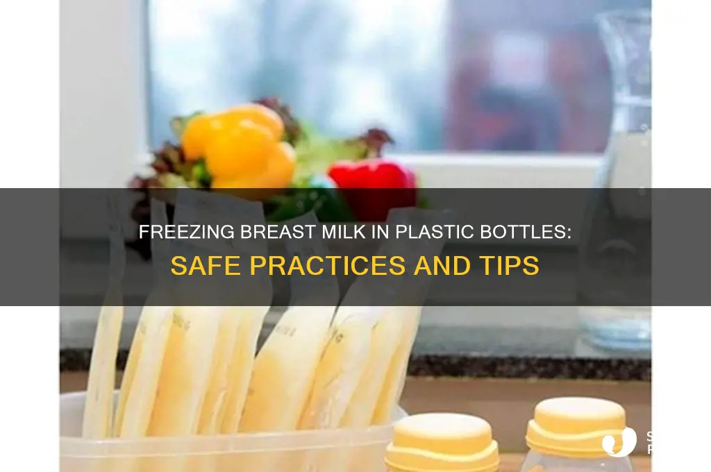 can i freeze breast milk in plastic bottles