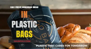 Freezing Homemade Bread: Plastic Bags, Dos and Don'ts
