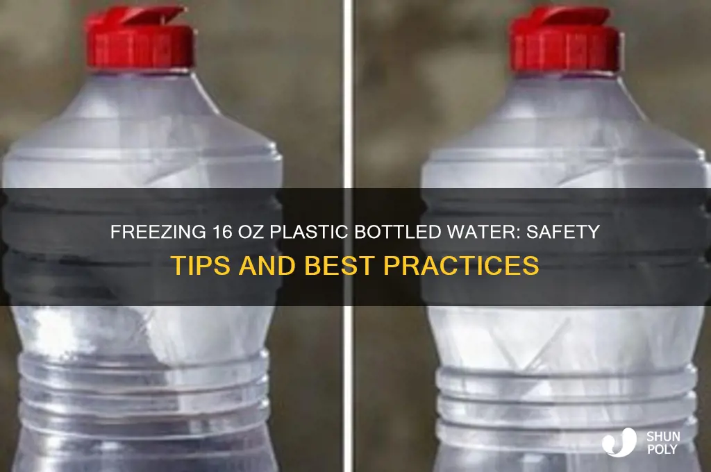 can i freeze plastic bottled water 16 oz