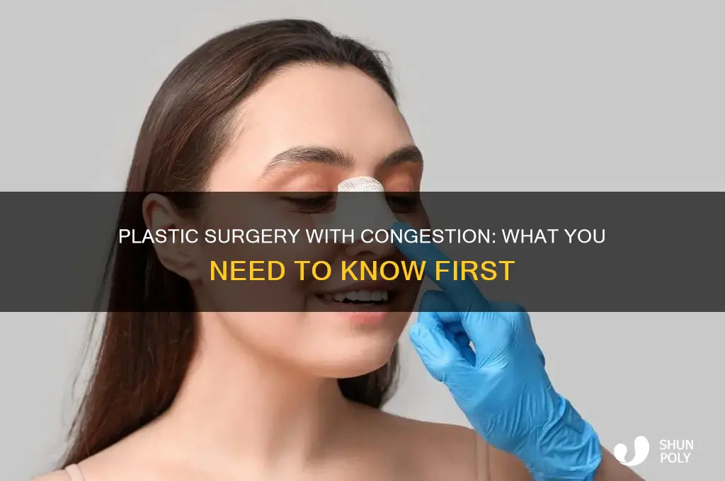 can i get plastic surgery with congestion