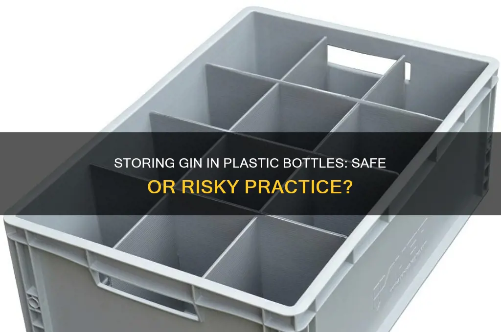 can i keep gin in a plastic bottle