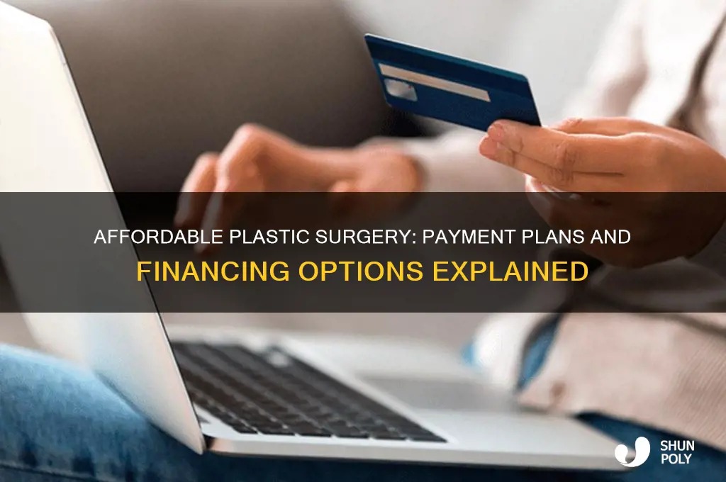 can i make payments on plastic surgery