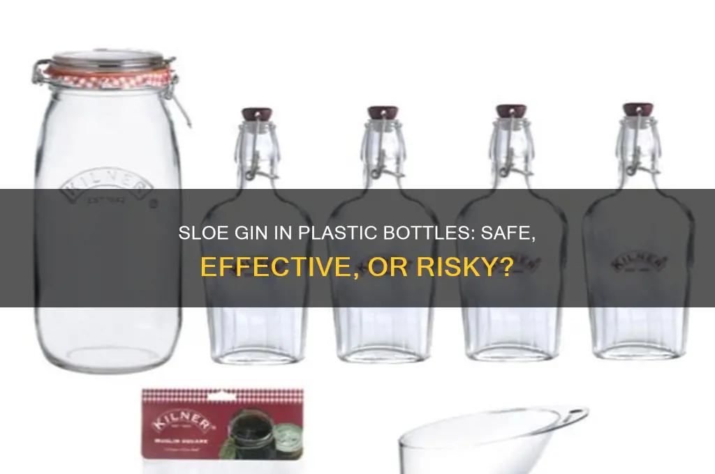can i make sloe gin in plastic bottles