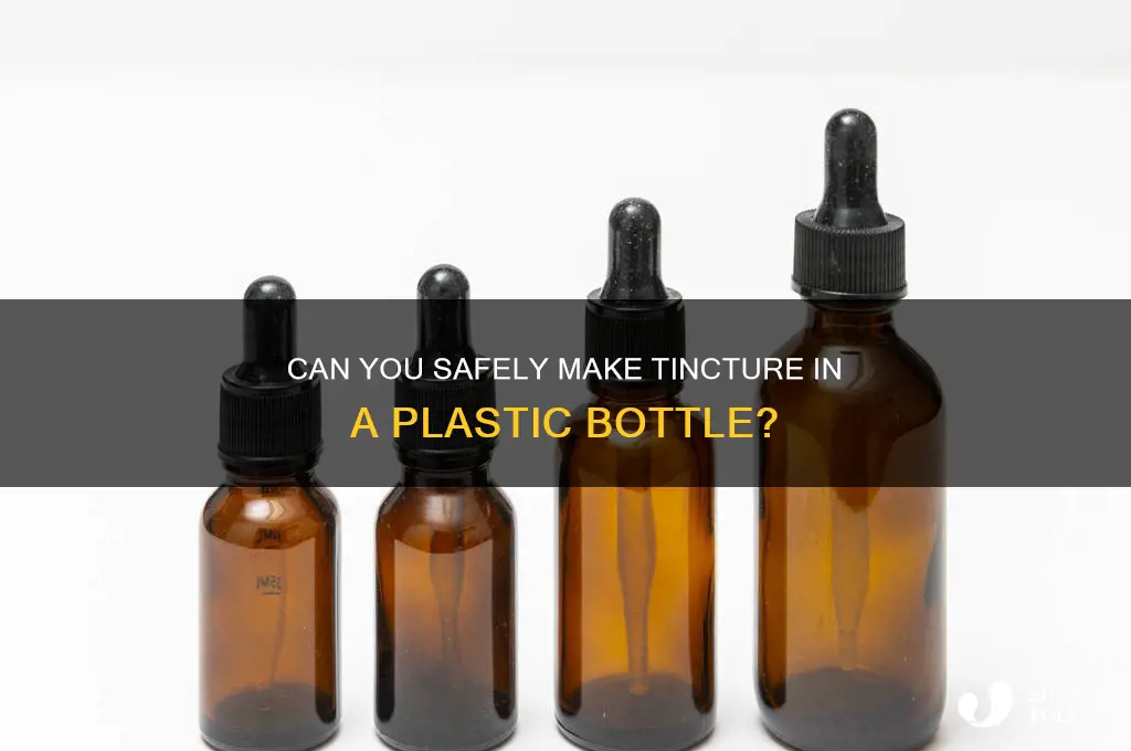 can i make tincture in plastic bottle