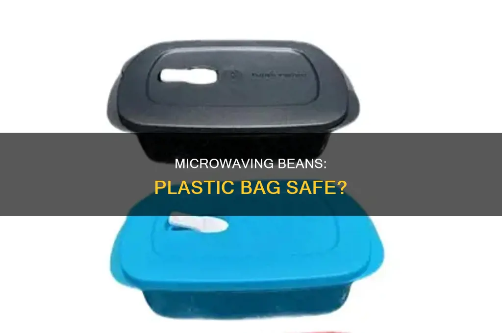can i microwave beans in a plastic bag