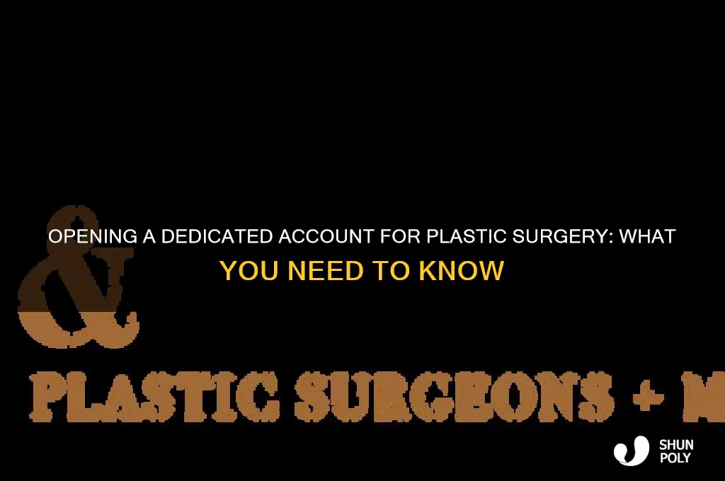 can i open an account for a plastic surgery