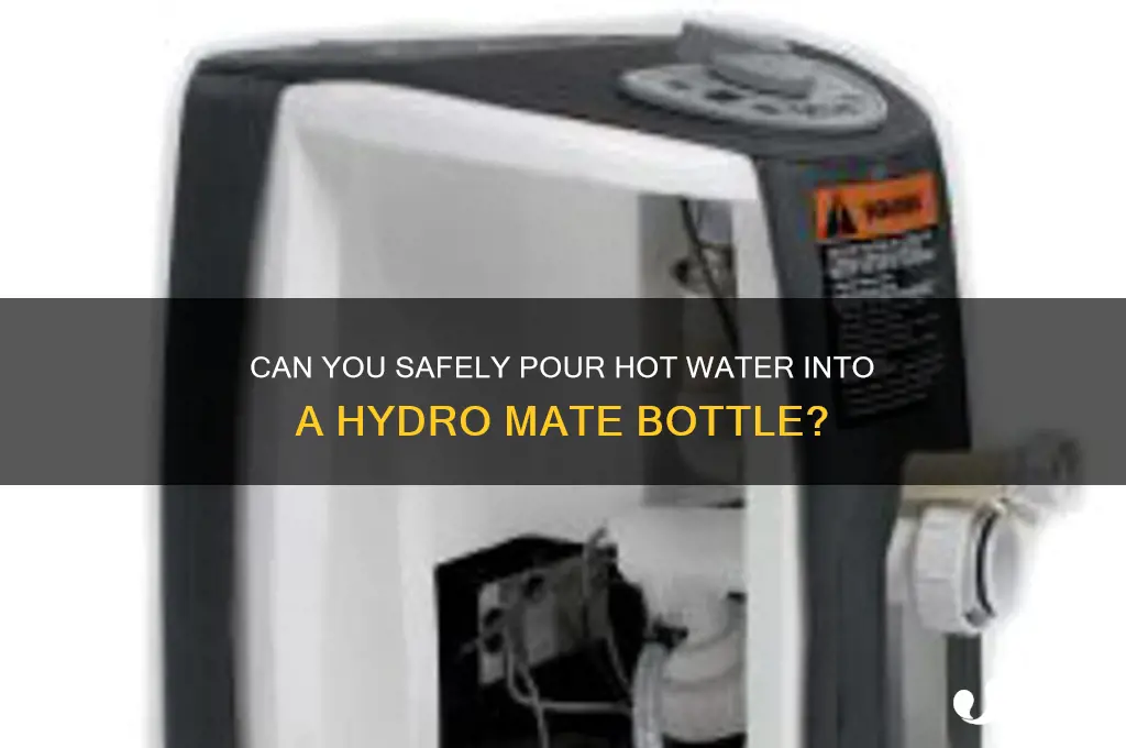 can i pour hot water into hydro mate plastic bottle