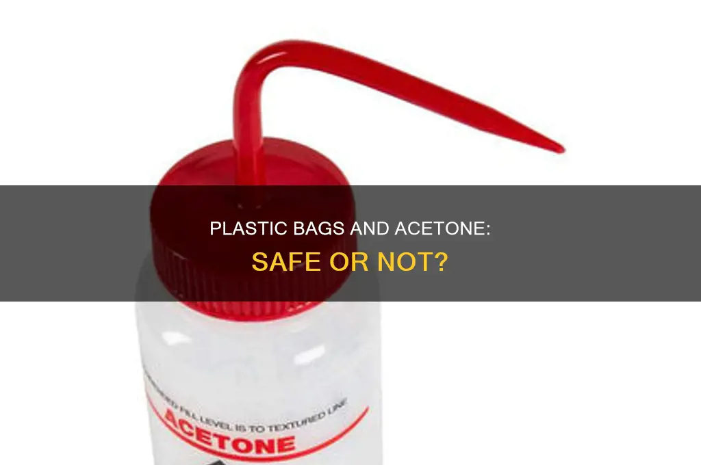 can i put acetone in a plastic bag