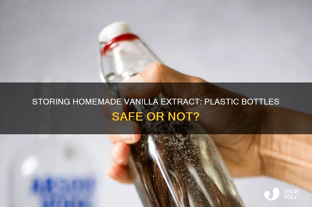 can i put hamemade vanilla extract in plastic bottles