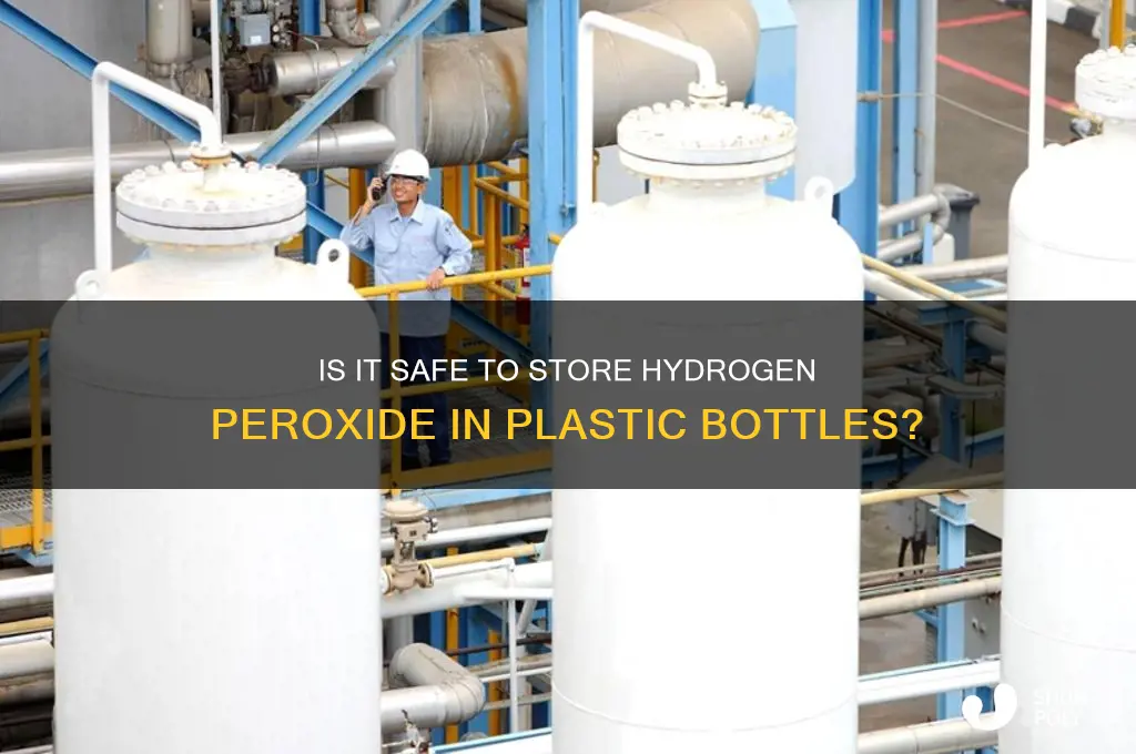 can i put hydrogen peroxide in a plastic bottle