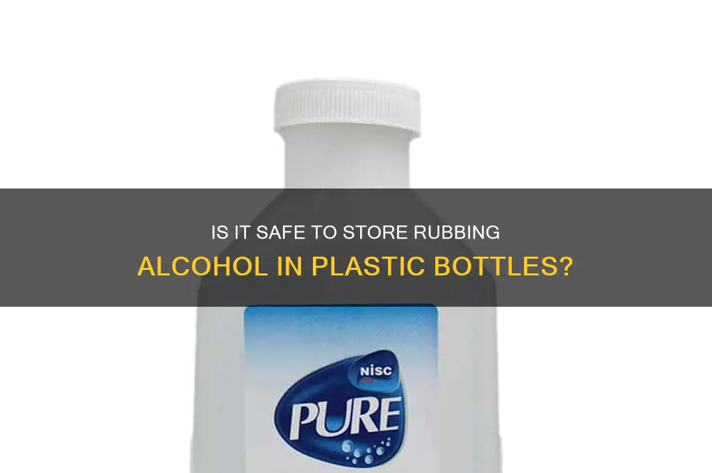 can i put rubbing alcohol in a plastic bottle