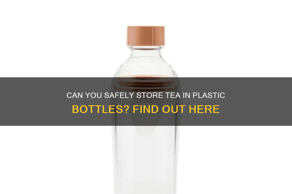 can i put tea in a plastic bottle