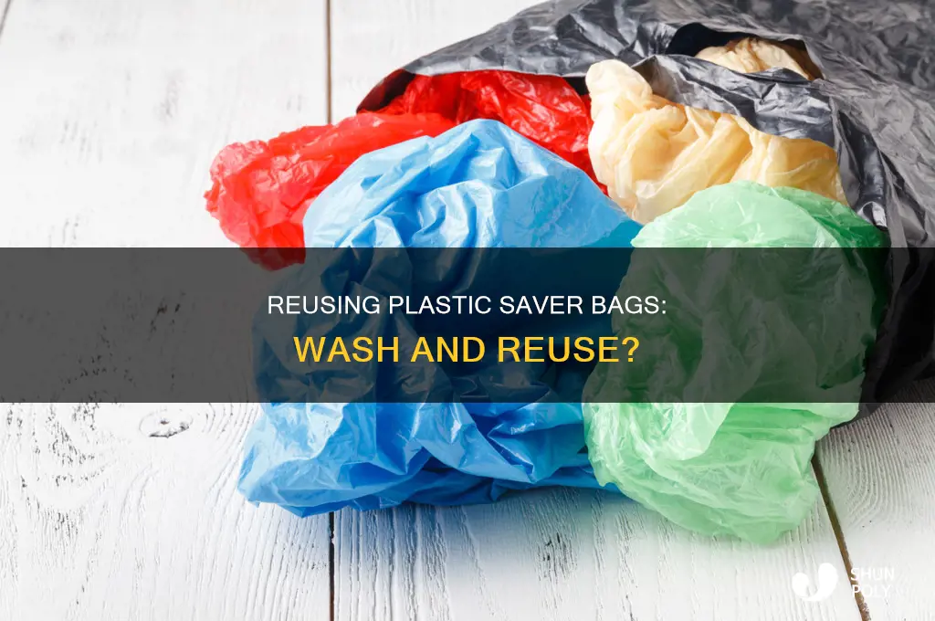 can i reuse plastic saver bags after washing them