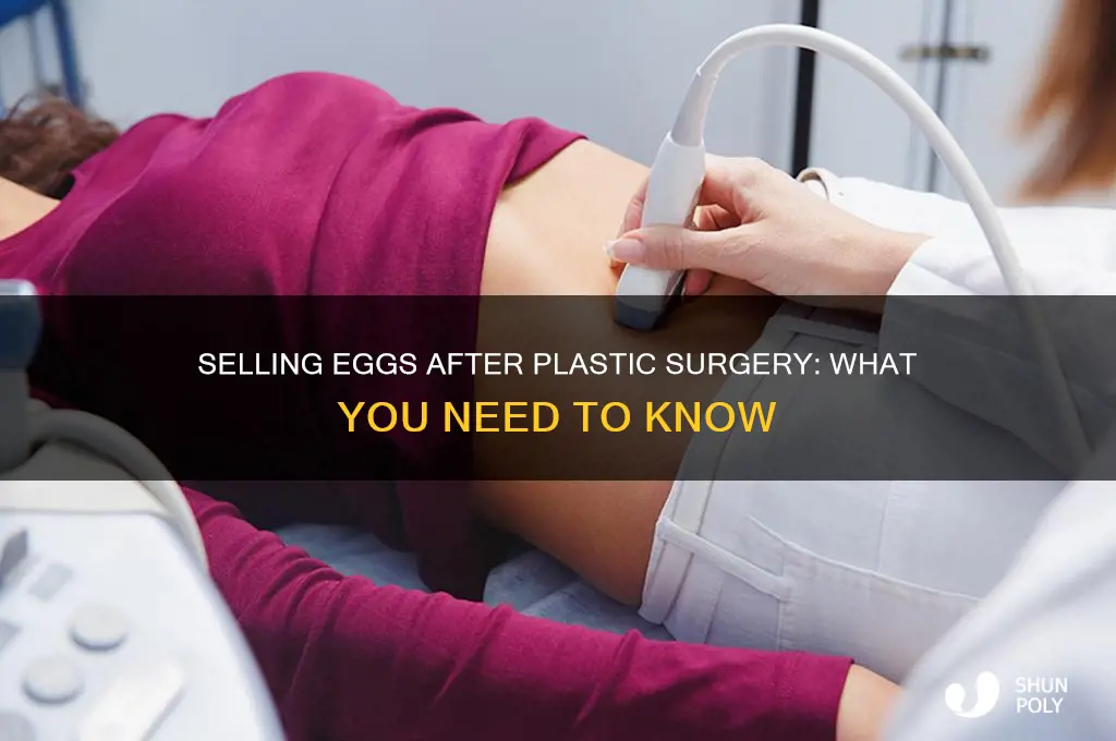 can i sell my eggs if i had plastic surgery