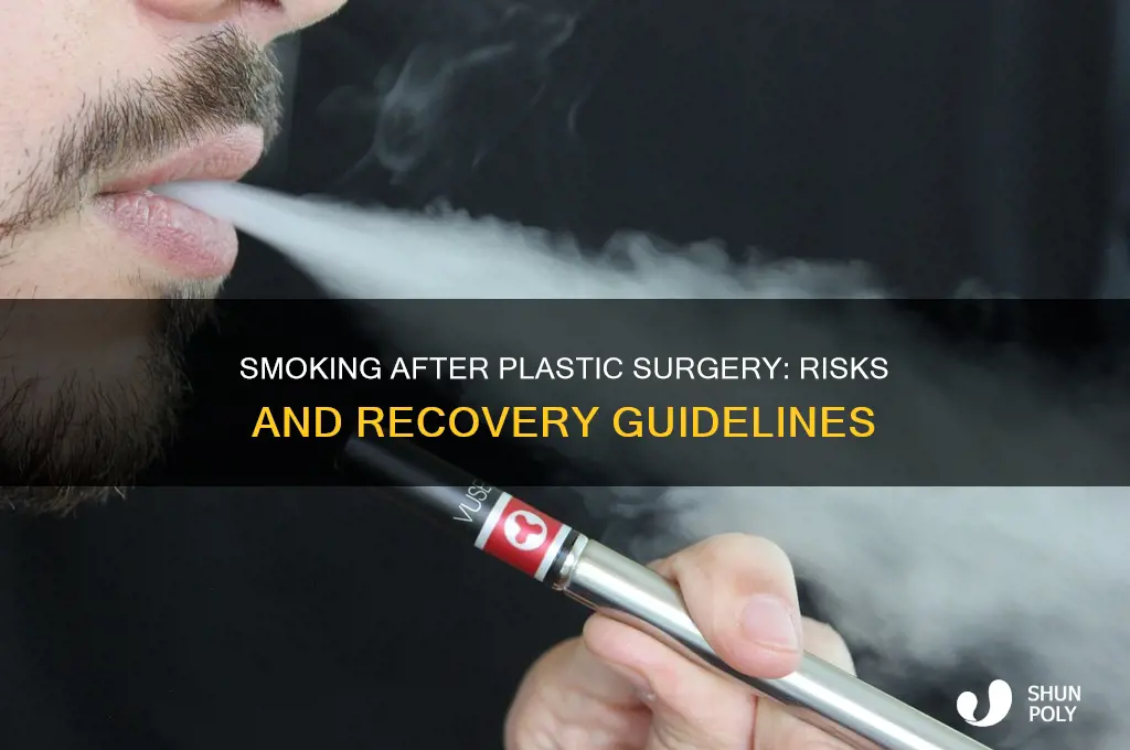 can i smoke after my plastic surgery
