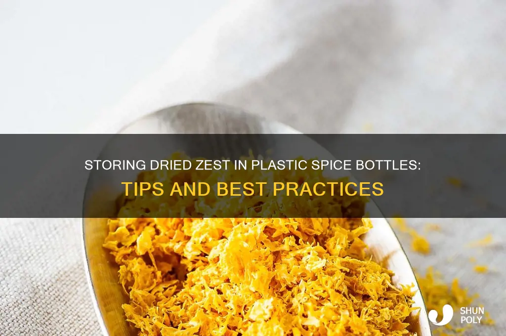 can i store dried zest in a plastic spice bottle