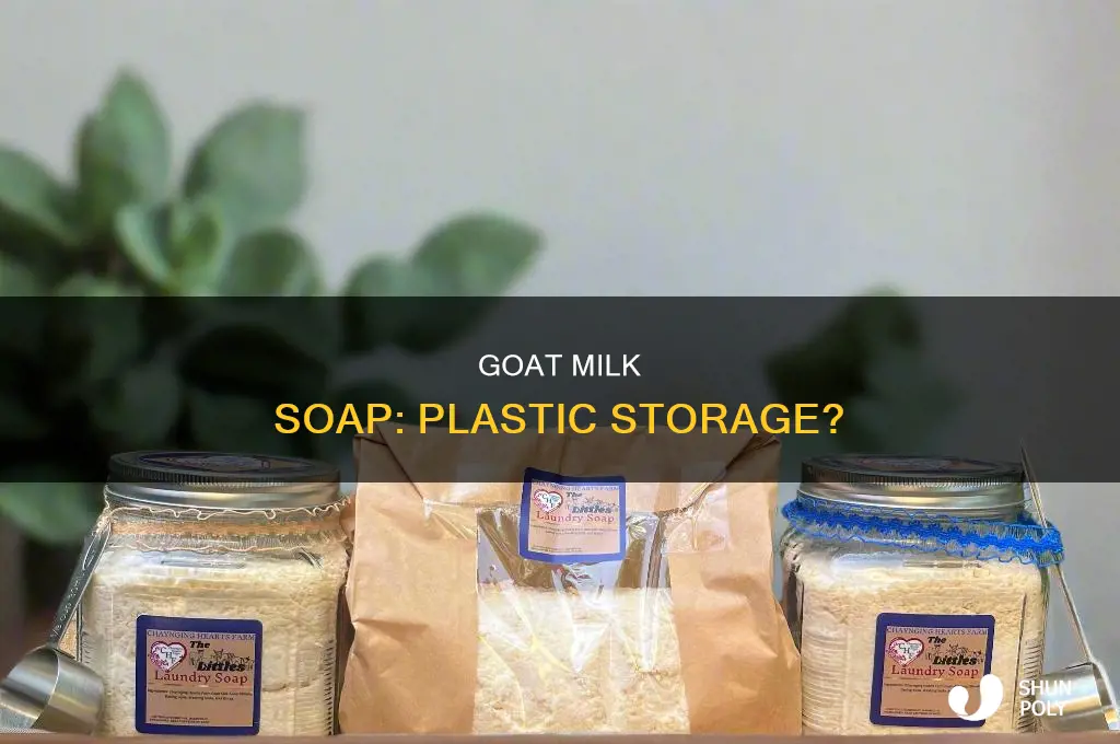 can i store goat milk soap in plastic bags