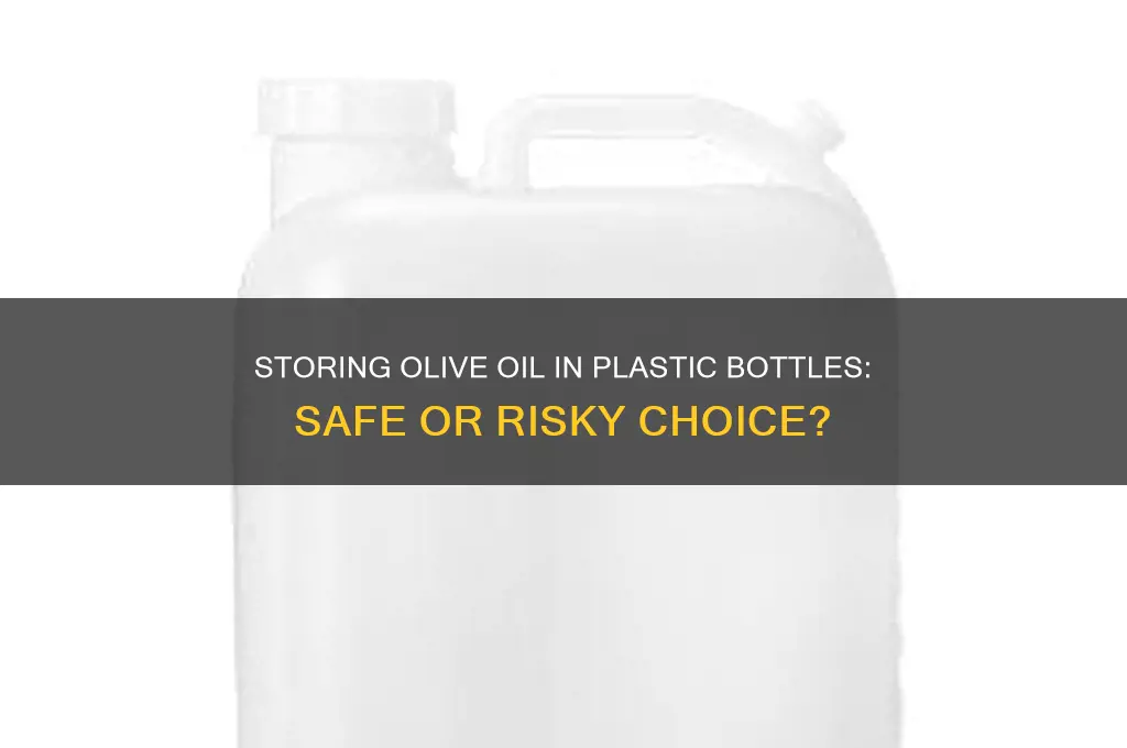 can i store olive oil in a plastic bottle