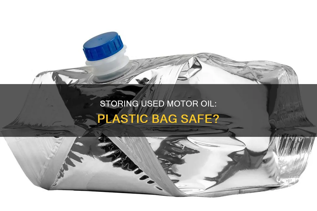 can i store used motor oil in a plastic bag