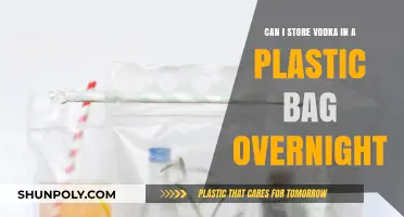 Storing Vodka in a Plastic Bag: Overnight Storage?