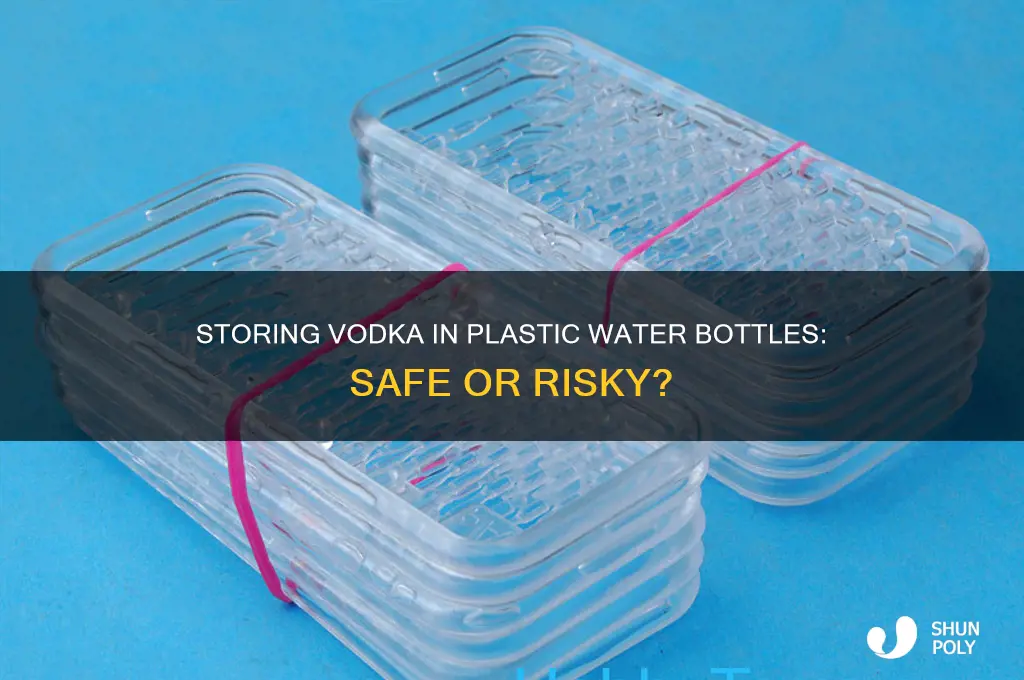 can i store vodka in a plastic water bottle