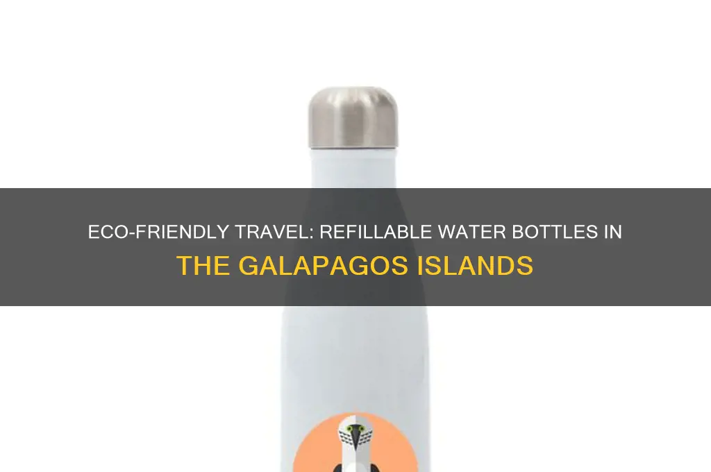 can i take plastic refillable water bottle to galapagos