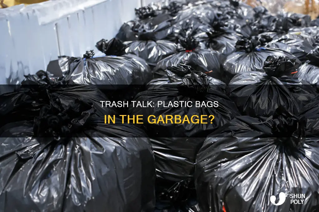 can i throw plastic bags in the garbage