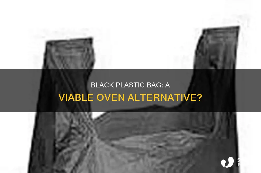 can i use a black plastic bag as an oven