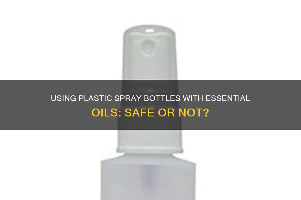 can i use a plastic spray bottle with essential oils