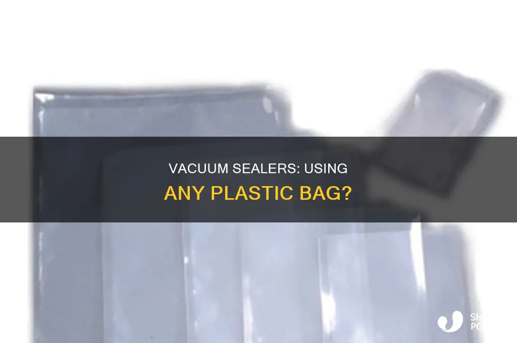 can i use any plastic bag with vacuum sealer