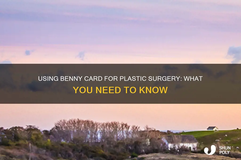 can i use my benny card for plastic surgery