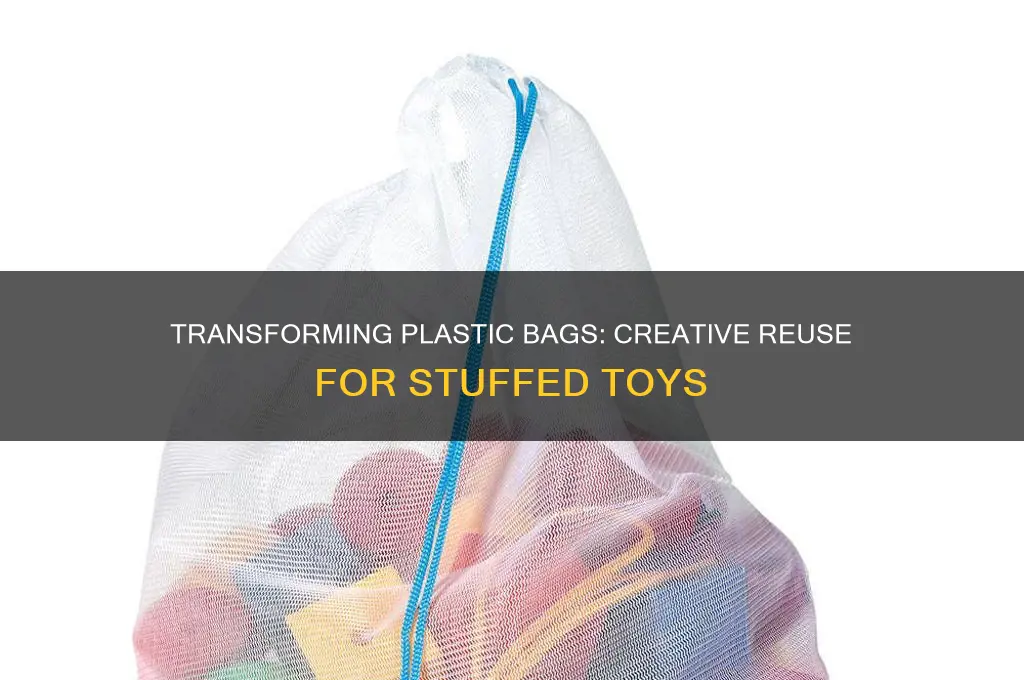 can i use plastic bags as stuffed animals