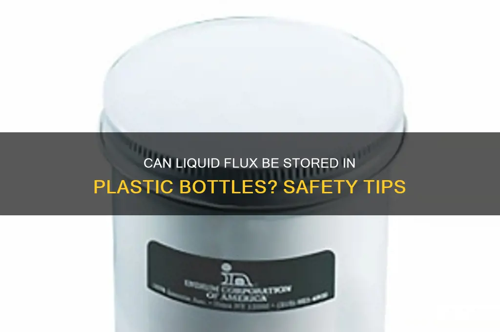 can liquid flux go in plastic bottle
