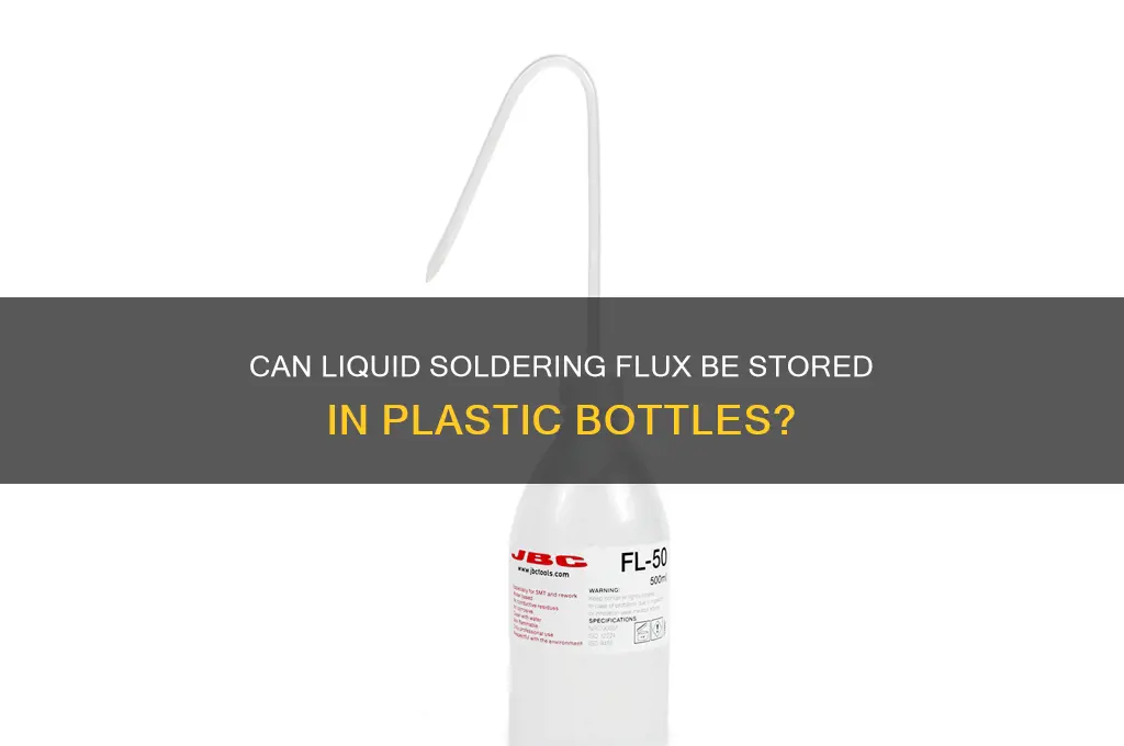 can liquid soldering flux go in plastic bottle