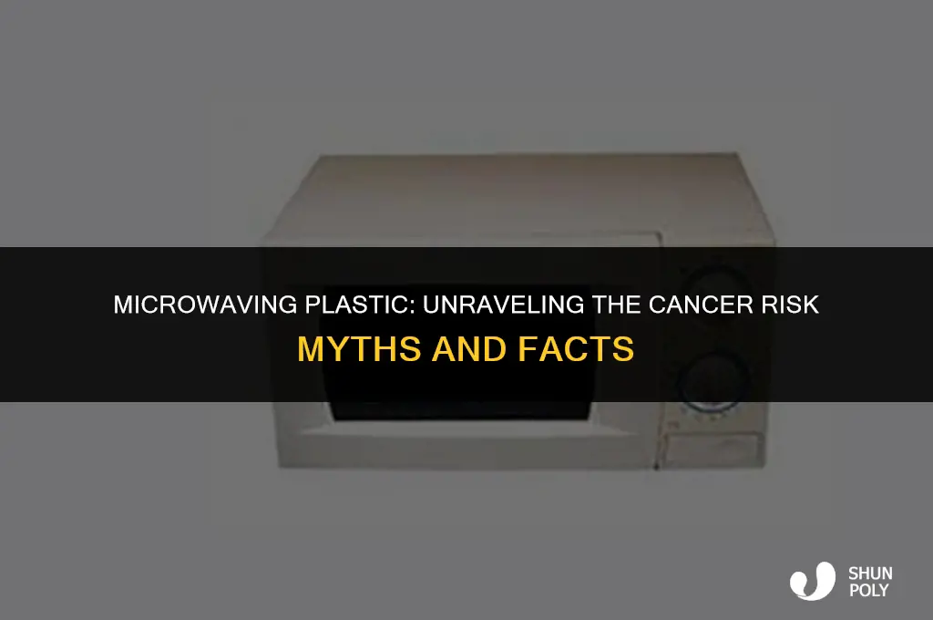 can microwaving plastic cause cancer