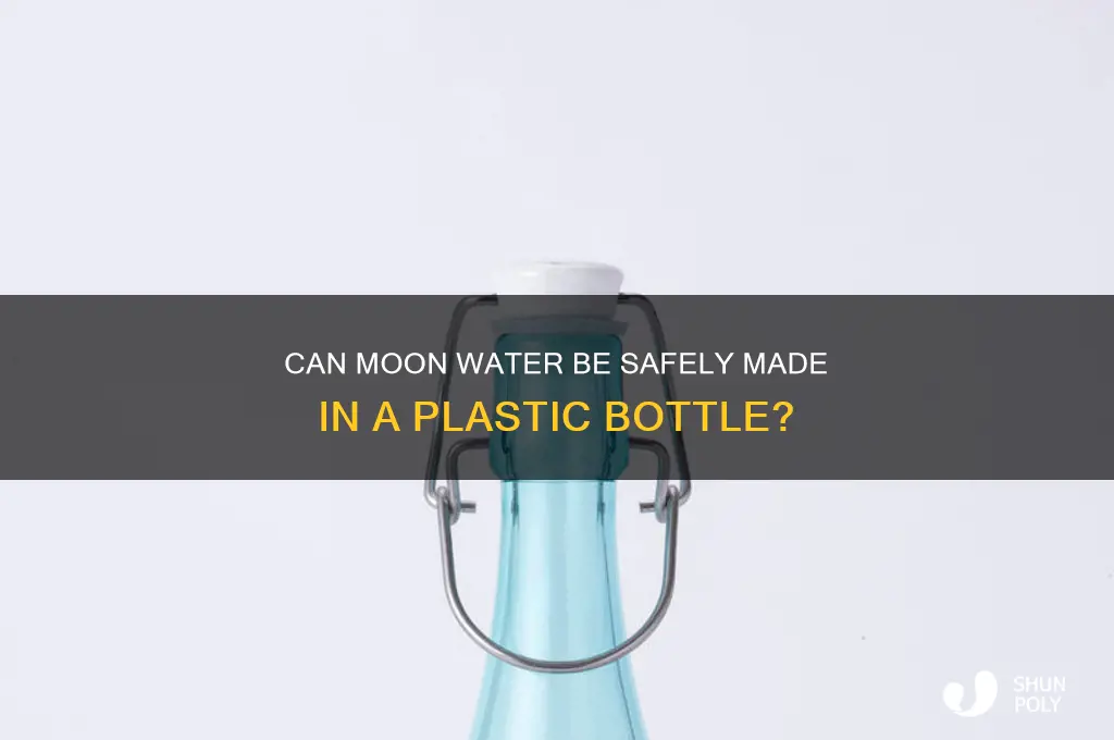 can moon water be made in plastic bottle